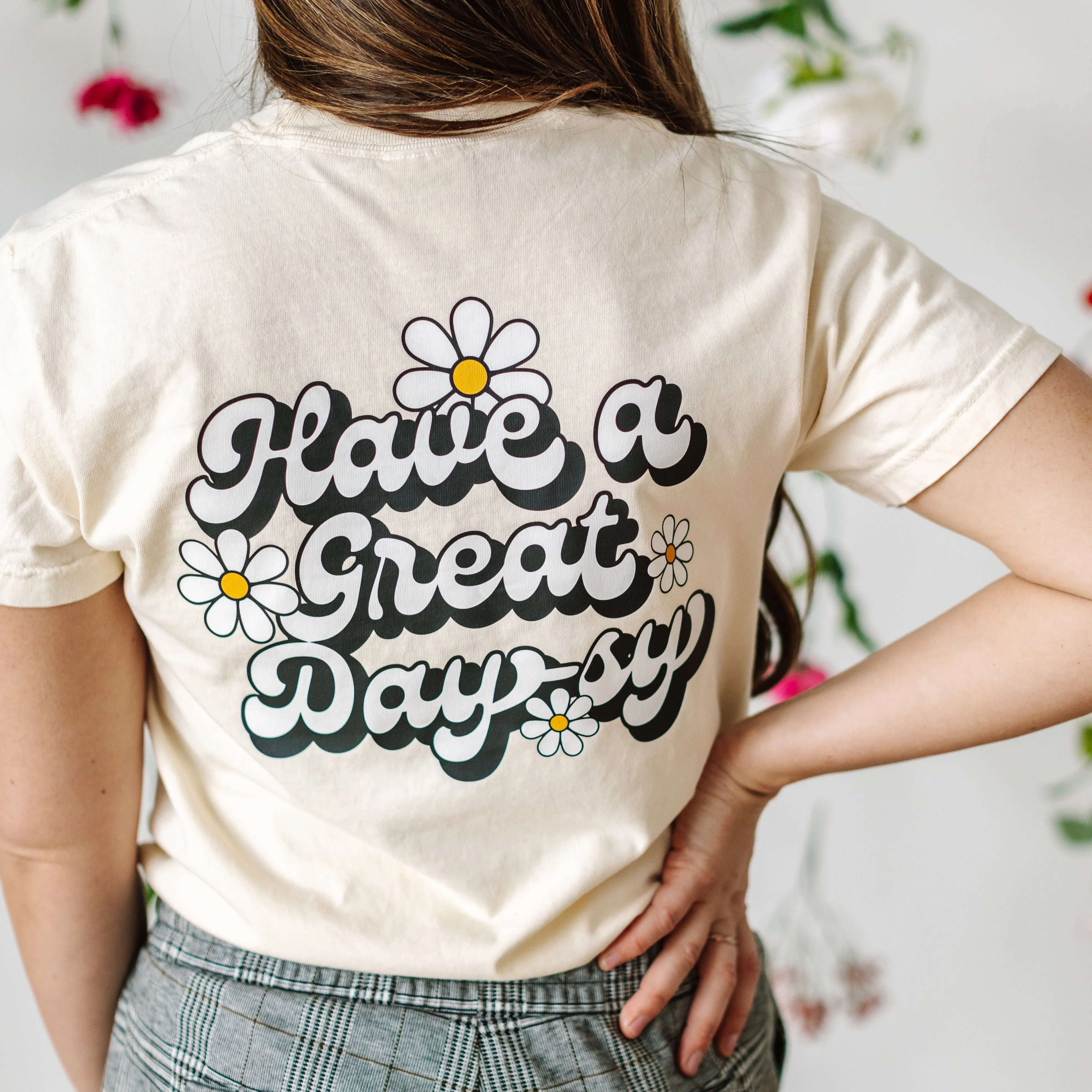 EMBROIDERED Pocket Daisy on Front w/ Printed Have a Great Daysy on Back - SHORT  SLEEVE COMFORT COLORS