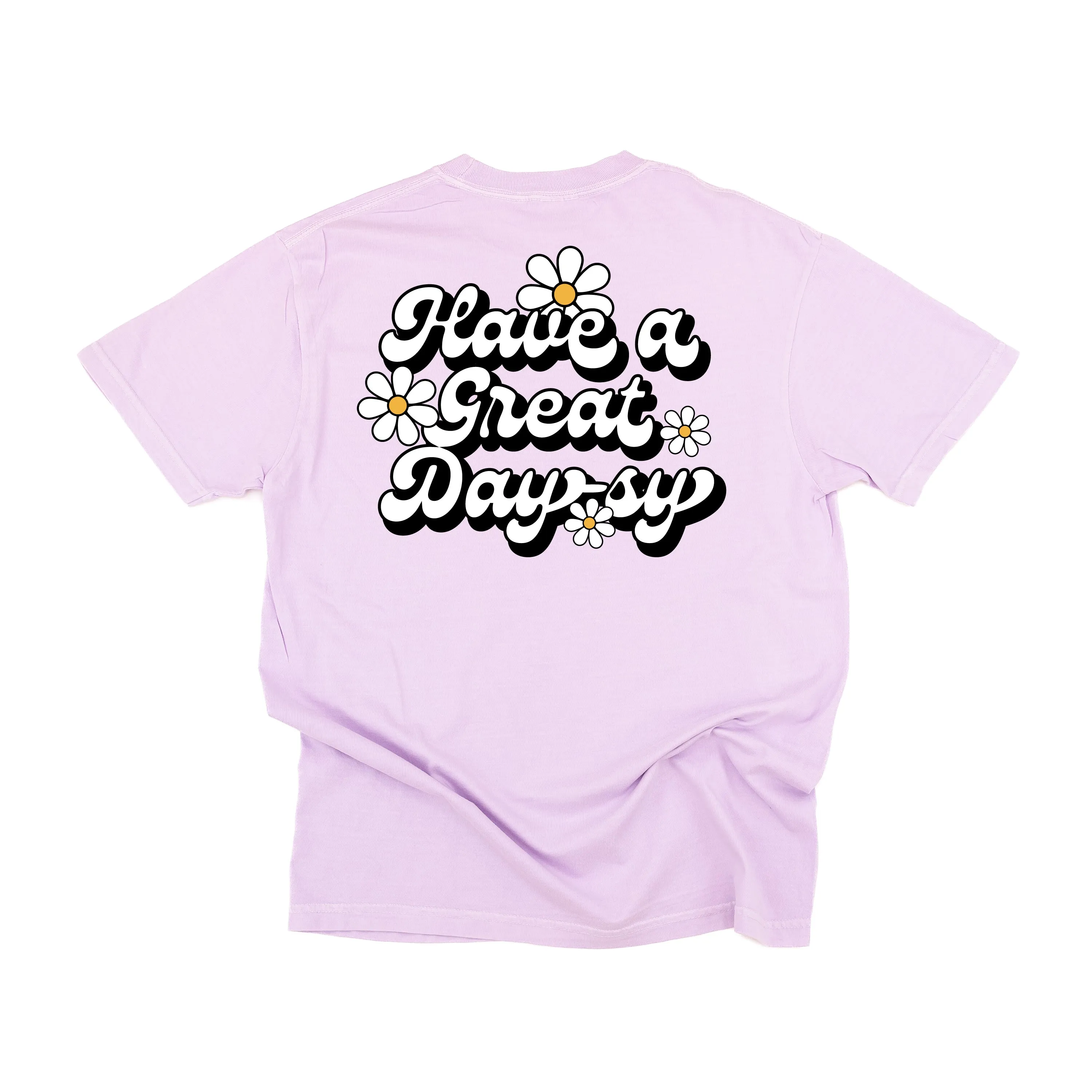 EMBROIDERED Pocket Daisy on Front w/ Printed Have a Great Daysy on Back - SHORT  SLEEVE COMFORT COLORS