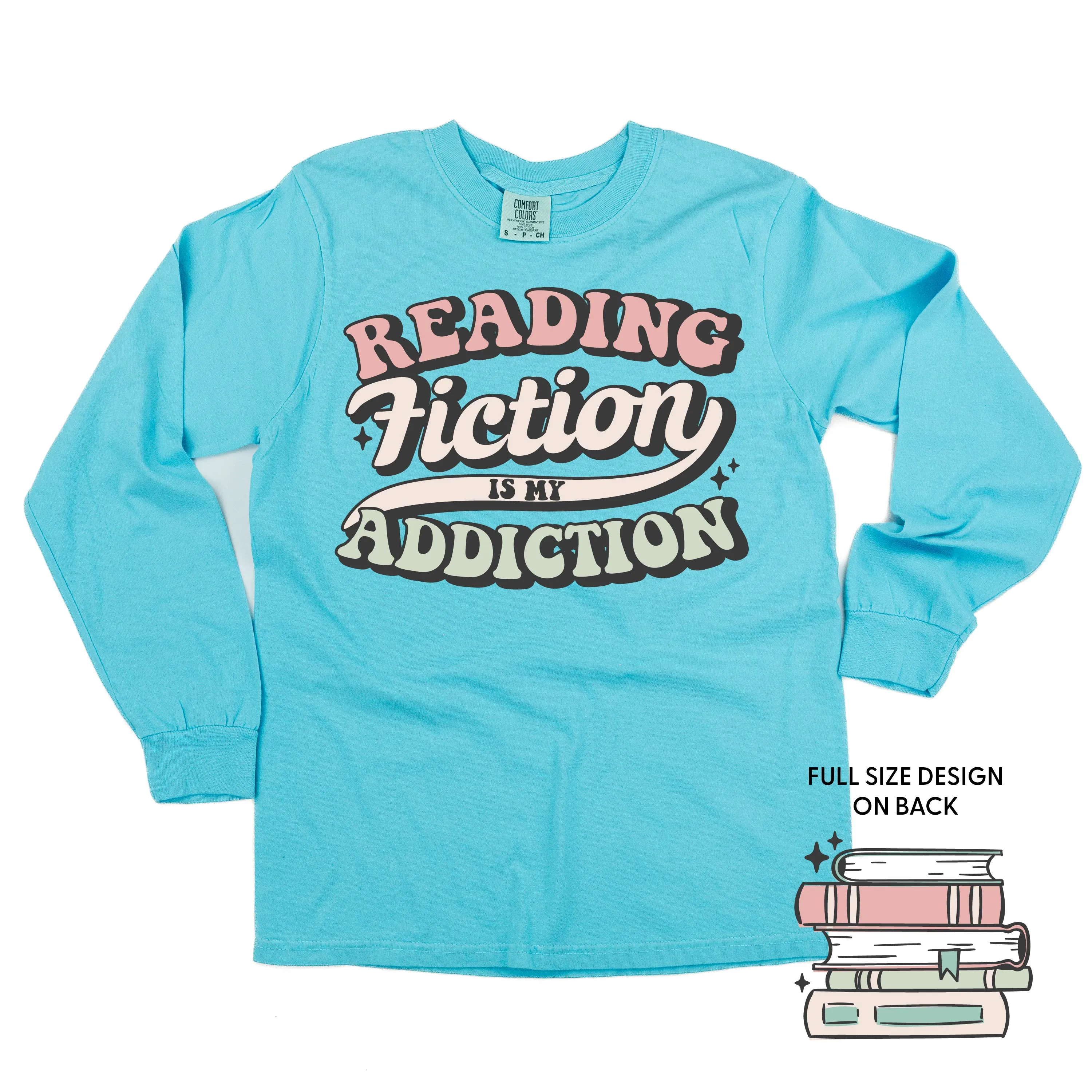 Reading Fiction is My Addiction on Front w/ Books on Back - LONG SLEEVE COMFORT COLORS TEE