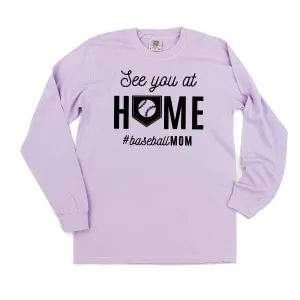 See You At Home #BaseballMom - LONG SLEEVE COMFORT COLORS TEE