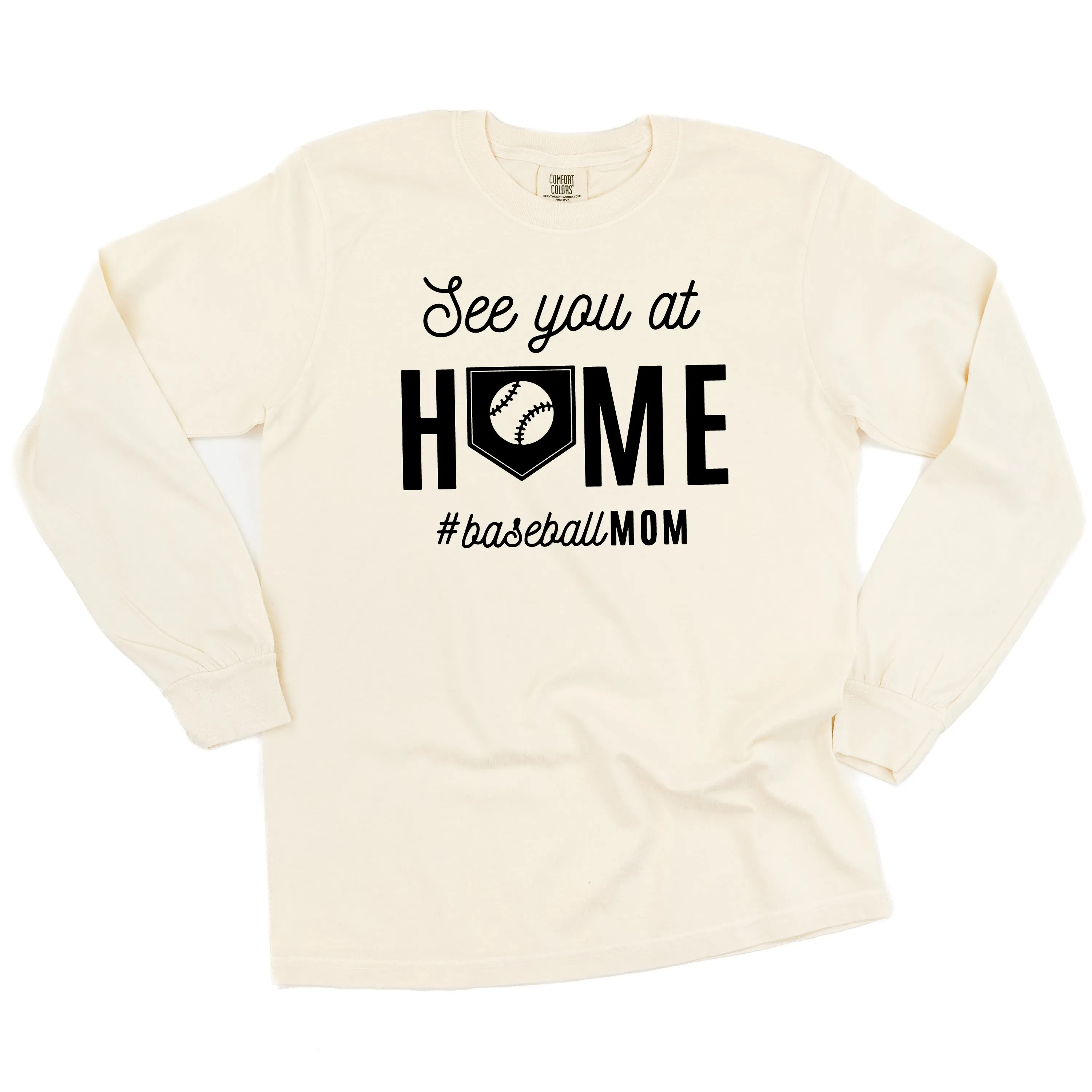 See You At Home #BaseballMom - LONG SLEEVE COMFORT COLORS TEE